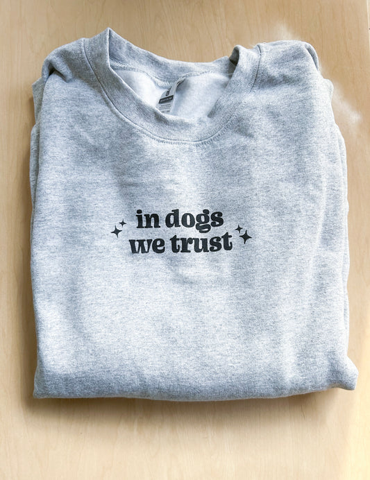 In Dogs We Trust Crewneck Sweatshirt