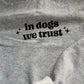 In Dogs We Trust t-shirt